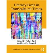 Literacy Lives in Transcultural Times by Zaidi; Rahat, 9781138225152