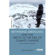Rethinking Greenland and the Arctic in the Era of Climate Change: New Northern Horizons by Sejersen; Frank, 9781138845152