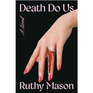 Death Do Us A Novel by Mason, Ruthy, 9781454965152