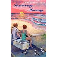 Retrieving Morning by Martin, Joan Watson, 9781601545152