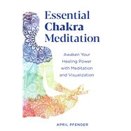 Essential Chakra Meditation by Pfender, April, 9781641525152