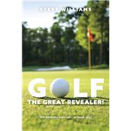 GOLF...THE GREAT REVEALER! Will adversity make youor break you? by Williams, Steve, 9781667815152