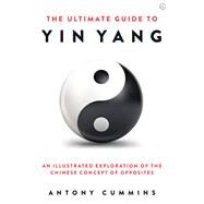 The Ultimate Guide to Yin Yang by Cummins, Antony, 9781786785152