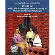 A Tool Kit for Building Capacity for Community- based Treatment and Continuing Care of Young Drug Users in the Greater Mekong Subregion (Book with CD-ROM) by United Nations Publications, 9789211205152
