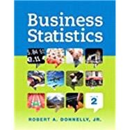 Business Statistics, Student Value Edition; MyLab Statistics for Business Statistics -- ValuePack Access Card; PHStat for Pearson 5x7 Valuepack Access Code Card by Donnelly, Robert A., 9780134115153
