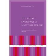The Legal Language of Scottish Burghs Standardization and Lexical Bundles (1380-1560) by Kopaczyk, Joanna, 9780199945153