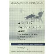 What Do Psychoanalysts Want?: The Problem of Aims in Psychoanalytic Therapy by Dreher; Anna Ursula, 9780415135153
