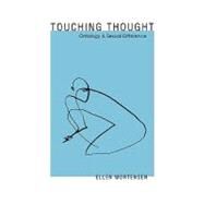 Touching Thought Ontology and Sexual Difference by Mortensen, Ellen, 9780739105153