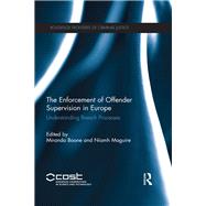 The Enforcement of Offender Supervision in Europe: Understanding Breach Processes by Boone; Miranda, 9781138215153