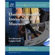 Human-computer Interactions in Museums by Hornecker, Eva; Ciolfi, Luigina; Carroll, John M., 9781681735153