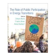 The Role of Public Participation in Energy Transitions by Renn, Ortwin; Ulmer, Frank; Deckert, Anna, 9780128195154