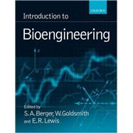 Introduction to Bioengineering by Berger, S. A.; Goldsmith, W.; Lewis, E. R., 9780198565154