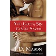 You Gotta Sin to Get Saved by Mason, J. D., 9780312545154