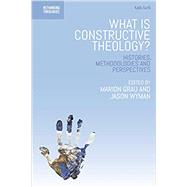 What is Constructive Theology? by Marion Grau; Jason Wyman, 9780567695154