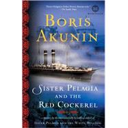 Sister Pelagia and the Red Cockerel A Novel by Akunin, Boris; Bromfield, Andrew, 9780812975154
