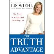 The Truth Advantage The 7 Keys to a Happy and Fulfilling Life by Wiehl, Lis; Littlefield, Bruce, 9781118025154