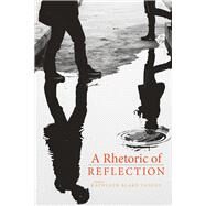 A Rhetoric of Reflection by Yancey, Kathleen Blake; Beaufort, Anne (CON); Clark, J. Elizabeth (CON); Flash, Pamela (CON); Hesse, Doug (CON), 9781607325154