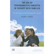 The Use of Psychoanalytic Concepts in Therapy With Families by Davies, Hilary, 9781855755154
