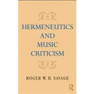 Hermeneutics and Music Criticism by Savage, Roger W. H., 9780203875155