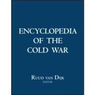 Encyclopedia of the Cold War by van Dijk,Ruud;van Dijk,Ruud, 9780415975155