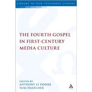 The Fourth Gospel in First-Century Media Culture by Le Donne, Anthony; Thatcher, Tom, 9780567375155