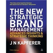The New Strategic Brand Management: Advanced Insights and Strategic Thinking by Kapferer, Jean-Noel, 9780749465155