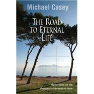 The Road to Eternal Life by Casey, Michael, 9780814635155