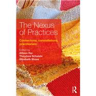 The Nexus of Practices: Connections, constellations, practitioners by Hui; Allison, 9781138675155