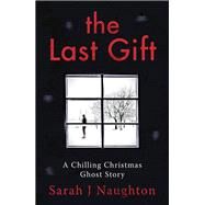 The Last Gift by Sarah J Naughton, 9781409175155