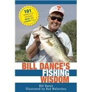 Bill Dance's Fishing Wisdom by Dance, Bill; Walinchus, Rod; Cassell, Jay, 9781632205155