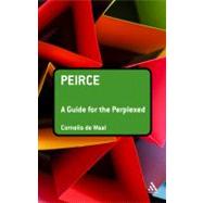 Peirce: A Guide for the Perplexed by De Waal, Cornelis, 9781847065155