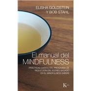 El manual del mindfulness Prcticas diarias del programa de reduccin del estrs basado en el mindfulness (MBSR) by Goldstein, Elisha; Stahl, Bob, 9788499885155
