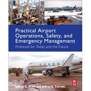 Practical Airport Operations, Safety, and Emergency Management by Price, Jeffrey; Forrest, Jeffrey, 9780128005156