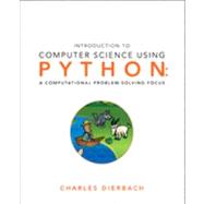 Introduction to Programming Using Python : A Computational Problem-Solving Focus by Charles Dierbach, 9780470555156