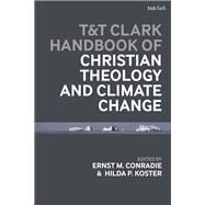 T&t Clark Handbook of Christian Theology and Climate Change by Conradie, Ernst M.; Koster, Hilda P., 9780567675156