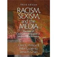 Racism, Sexism, and the Media : The Rise of Class Communication in Multicultural America by Clint C Wilson II, 9780761925156