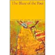 The Blaze of the Poui by McMorris, Mark, 9780820325156