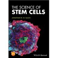 The Science of Stem Cells by Slack, Jonathan M. W., 9781119235156