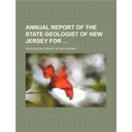 Annual Report of the State Geologist of New Jersey for the Year by Geological Survey of New Jersey, 9781458815156
