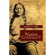 Native Conspiracy by Herd, De-witt, 9781483635156