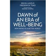 Dawn of an Era of Wellbeing New Paths to a Better World by Laszlo, Ervin; Chopra, Deepak; Tsao, Frederick, 9781590795156