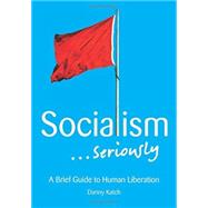 Socialism... Seriously by Katch, Danny, 9781608465156