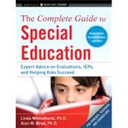 The Complete Guide to Special Education Expert Advice on Evaluations, IEPs, and Helping Kids Succeed by Wilmshurst, Linda; Brue, Alan W., 9780470615157