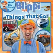 Blippi: Things That Go! by Feldman, Thea, 9780794445157