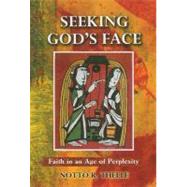 Seeking God's Face : Faith in an Age of Perplexity by Thelle, Notto R., 9780809145157