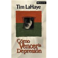 Cmo Vencer la Depresin by Tim LaHaye, 9780829705157