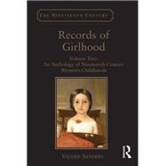 Records of Girlhood: Volume Two: An Anthology of Nineteenth-Century Womens Childhoods by Sanders,Valerie, 9781138275157