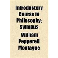 Introductory Course in Philosophy by Montague, William Pepperell; Parkhurst, Helen Huss, 9781153955157
