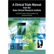 A Clinical Trials Manual From The Duke Clinical Research Institute Lessons from a Horse Named Jim by Liu, Margaret; Davis, Kate, 9781405195157