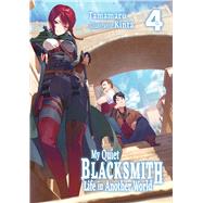 My Quiet Blacksmith Life in Another World: Volume 4 (Light Novel) by Tamamaru; Liu, Linda; Kinta, 9781718345157